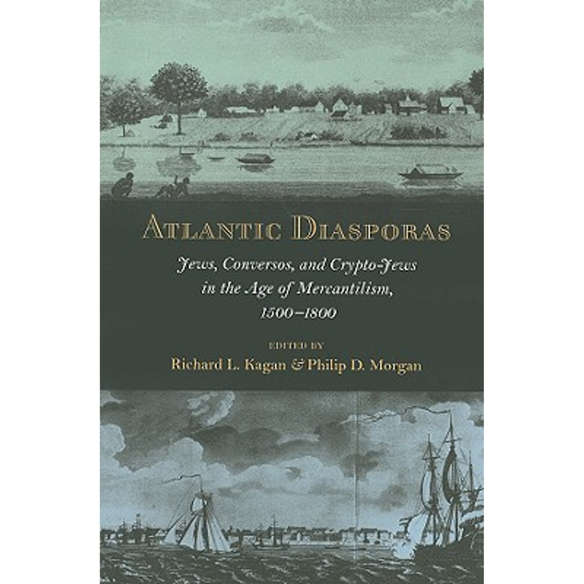 Pre-Owned Atlantic Diasporas: Jews, Conversos, and Crypto-Jews in the Age  of Mercantilism, 1500-1800 (Paperback 9780801890352) by Richard L Kagan,  Philip D Morgan - Walmart.com