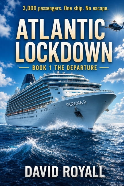 Atlantic Lockdown Atlantic Lockdown: Book 1 The Departure: 3,000 Passenger. One Ship. No escape., Book 1, (Paperback)