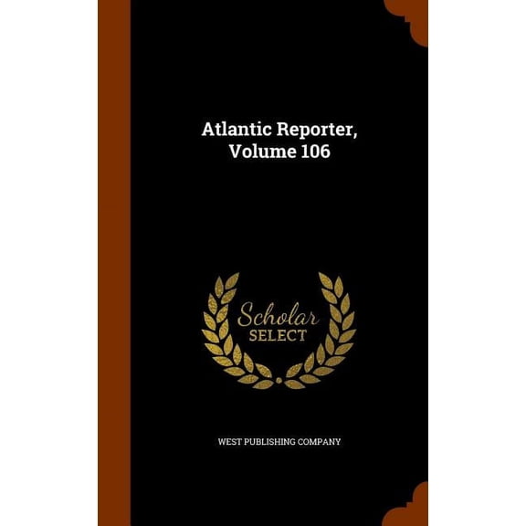 Atlantic Reporter, Volume 106 (Hardcover)