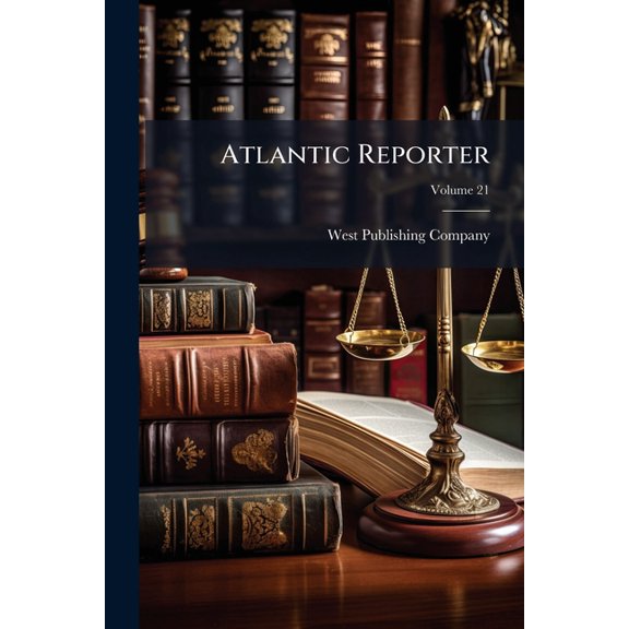 Atlantic Reporter, Volume 21 Paperback