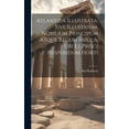 thumbnail image 1 of Atlantica Illustrata, Sive Illustrium, Nobilium Principum Atque Regum Insula, Ubi Et Prisci Hesperidum Horti (Hardcover), 1 of 1