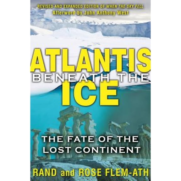 Pre-Owned Atlantis Beneath the Ice: The Fate of the Lost Continent (Paperback) 1591431379 9781591431374