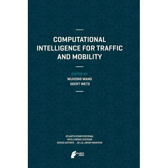 Atlantis Computational Intelligence Syst Computational Intelligence for Traffic and Mobility, Book 8, (Paperback)