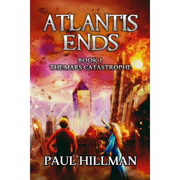 Atlantis Ends Atlantis Ends: The Mars Catastrophe, Book 1, (Paperback)