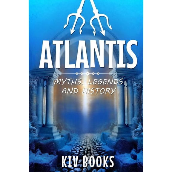 Atlantis: Myths, Legends and History, (Paperback)