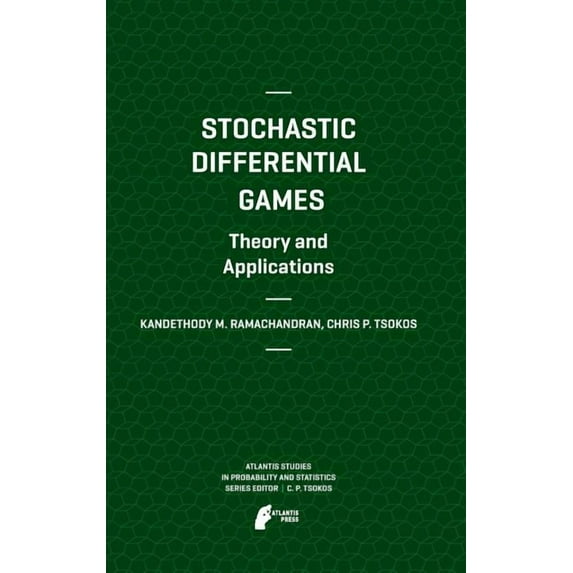 Atlantis Studies in Probability and Stat Stochastic Differential Games. Theory and Applications, Book 2, (Hardcover)