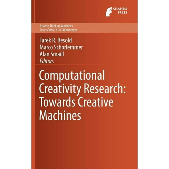 Atlantis Thinking Machines Computational Creativity Research: Towards Creative Machines, Book 7, (Hardcover)