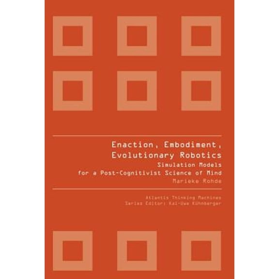 Pre-Owned Atlantis Thinking Machines: Enaction, Embodiment, Evolutionary Robotics: Simulation Models for a Post-Cognitivist Science of Mind (Paperback)