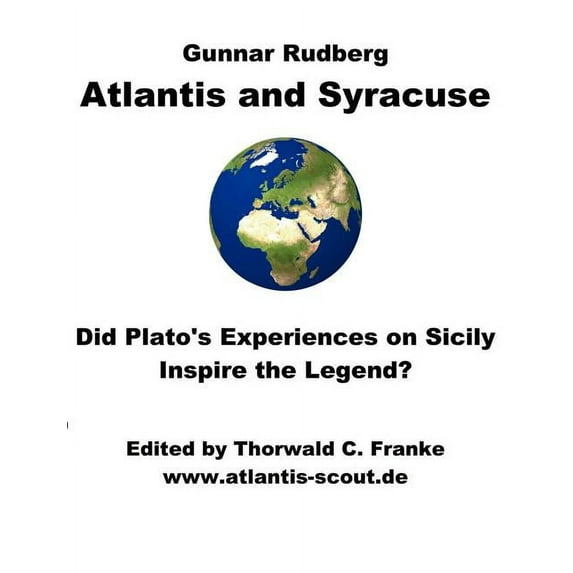 Atlantis and Syracuse: Did Plato's experiences on Sicily inspire the legend? A study on Plato's later political writings, (Paperback)