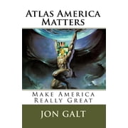 Atlas America America Is Atlas To The World. America Matters! Paperback