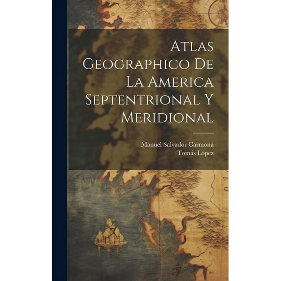 Atlas Geographico De La America Septentrional Y Meridional (Hardcover)