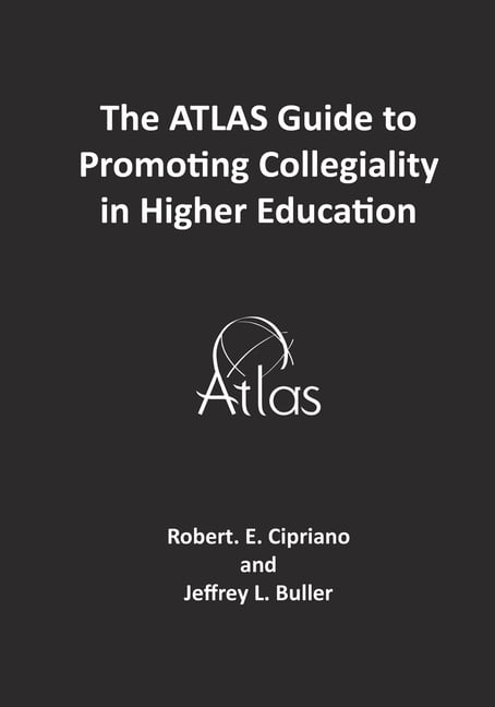 Atlas Guides The ATLAS Guide to Promoting Collegiality in Higher ...