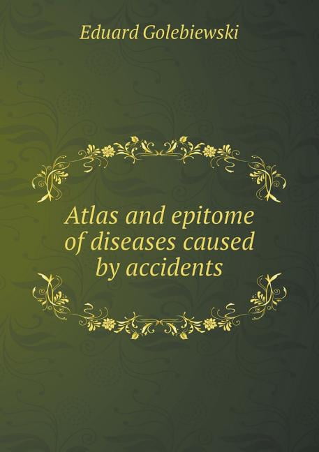 Atlas and epitome of diseases caused by accidents (Paperback)