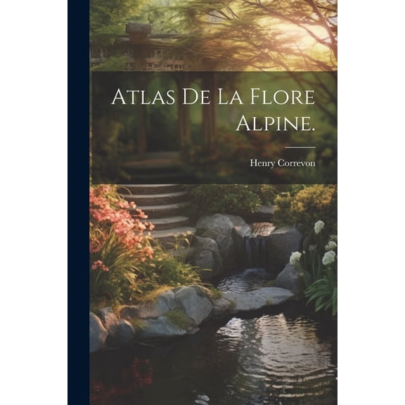 Atlas de la Flore Alpine. (Paperback)
