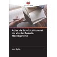 thumbnail image 1 of Atlas de la viticulture et du vin de Bosnie-HerzÃ©govine, (Paperback), 1 of 1