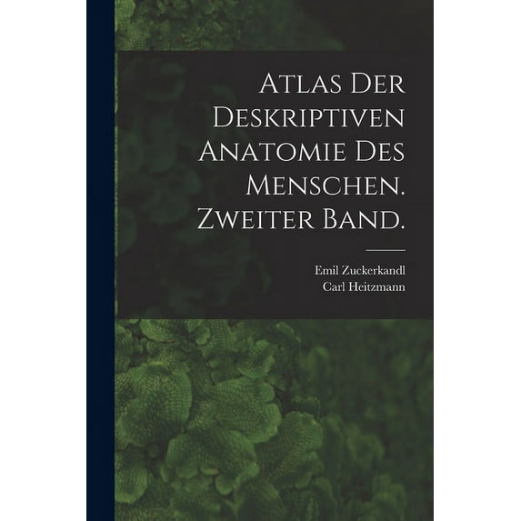 Atlas der deskriptiven Anatomie des Menschen. Zweiter Band. (Paperback)