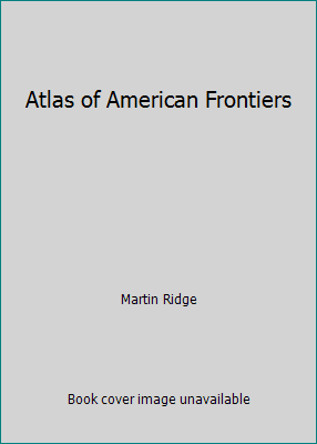 Pre-Owned Atlas of American Frontiers (Hardcover) 0528834932 9780528834936