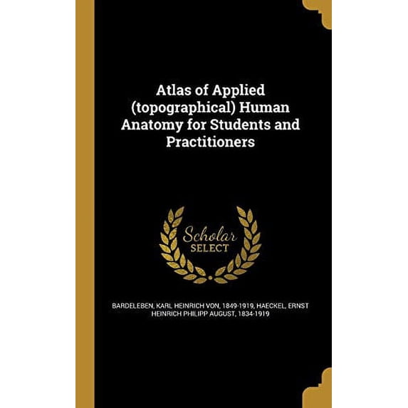 Atlas of Applied topographical Human Anatomy for Students and Practitioners Hardcover 1360452524 9781360452524 Bardeleben, Karl Heinrich von 1849-1919