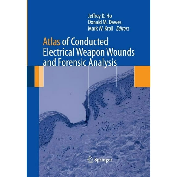 Atlas of Conducted Electrical Weapon Wounds and Forensic Analysis, (Paperback)