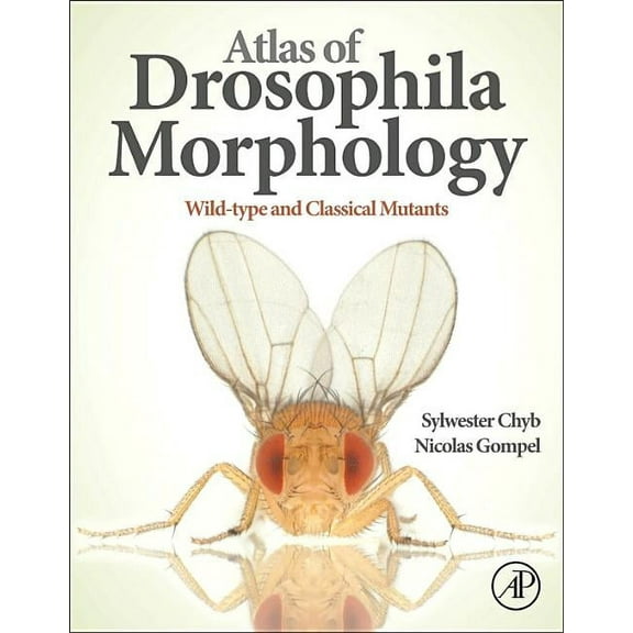 Atlas of Drosophila Morphology: Wild-Type and Classical Mutants, (Hardcover)