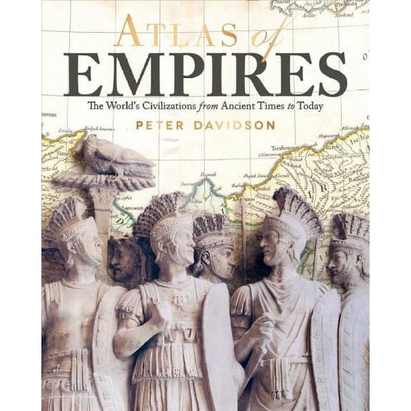 Atlas of Empires: The World's Great Powers from Ancient Times to Today (Paperback)