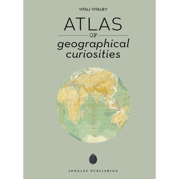 Pre-Owned Atlas of Geographical Curiosities (Hardcover) 236195530X 9782361955304