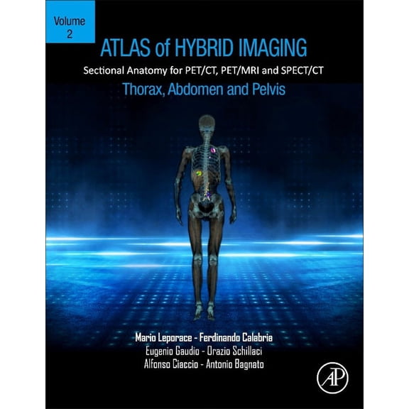 Pre-Owned Atlas of Hybrid Imaging Sectional Anatomy for Pet/Ct, Pet/MRI and Spect/CT Vol. 2: Thorax Abdomen and Pelvis: Sectional , (Paperback)