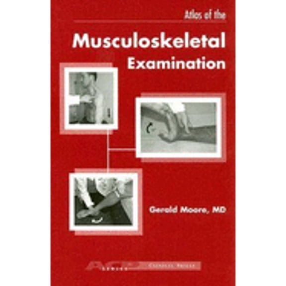 Pre-Owned Atlas of Musculoskeletal Examination (Paperback) by Dr. Gerald Moore