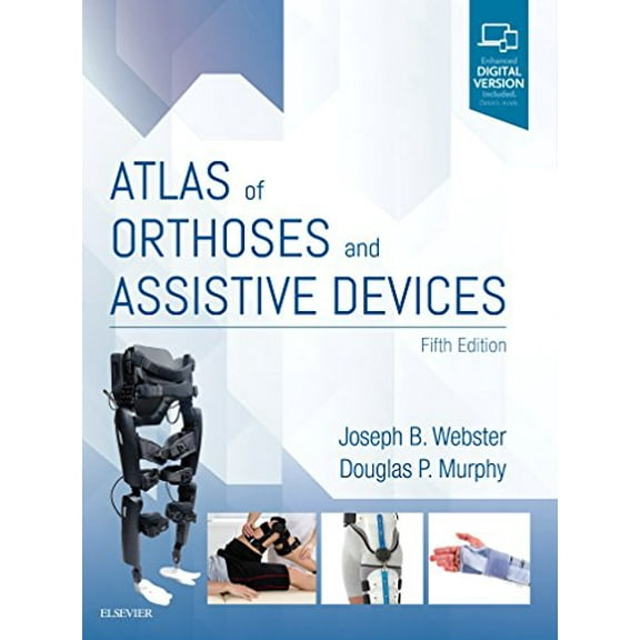 Pre-Owned Atlas of Orthoses and Assistive Devices [Hardcover] Webster MD, Joseph B. and Murphy MD, Douglas P.