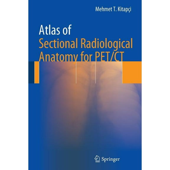 Atlas of Sectional Radiological Anatomy for Pet/CT, (Paperback)