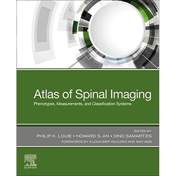 Pre-Owned Atlas of Spinal Imaging: Phenotypes, Measurements and Classification Systems [Paperback] Louie MD, Philip K.; An MD, Howard S. and Samartzis, Dino