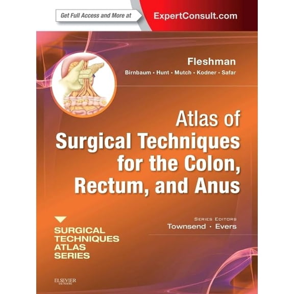 Pre-Owned Atlas of Surgical Techniques for Colon, Rectum and Anus: (A Volume in the Surgical Techniques Atlas Series) (Expert Consult - Online and Print [Hardcover] Fleshman MD FACS, James W.; Birnbaum MD, Elisa H; Hunt MD, Steven R; Mutch MD, Matthew G; Kodner MD, Ira J; Safar MD, Bashar; Townsend JR MD, Courtney M. and Evers MD, B. Mark