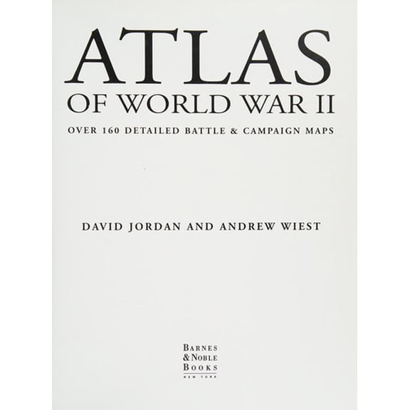 Pre-Owned Atlas of World War II: Over 160 Detailed Battle & Campaign Maps, 9780760755570, Hardcover, First Edition edition