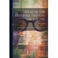 thumbnail image 1 of Atlas of the External Diseases of the Eye : Including a Brief Treatise On the Pathology and Treatment (Paperback), 1 of 1