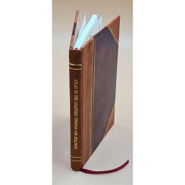 Atlas of the Goldfield Tonopah and Bullfrog mining districts of Nevada