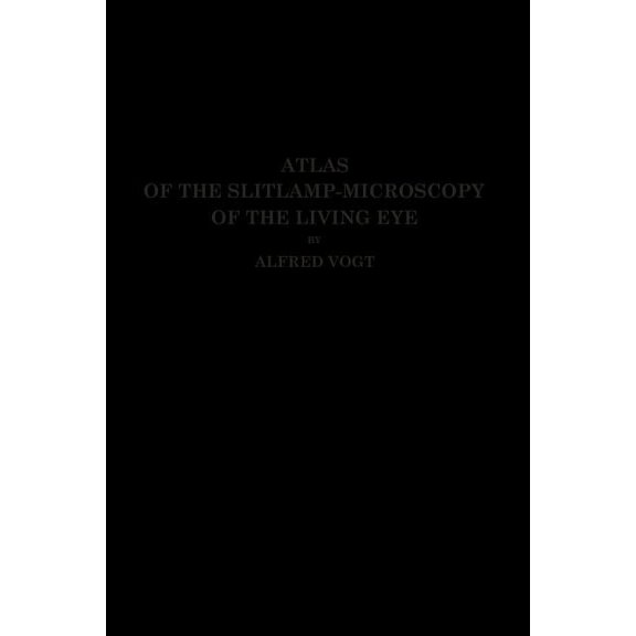 Atlas of the Slitlamp-Microscopy of the Living Eye: Technic and Methods of Examination, (Paperback)