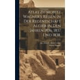 thumbnail image 1 of Atlas zu Moritz Wagner's Reisen in der Regentschaft Algier in den Jahren 1836, 1837 und 1838., (Hardcover), 1 of 1