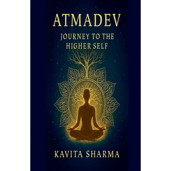 Atmadev: Journey to the Higher Self, (Paperback)