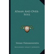 Atman And Over-Soul Paperback 1162855215 9781162855219 Swami Paramananda