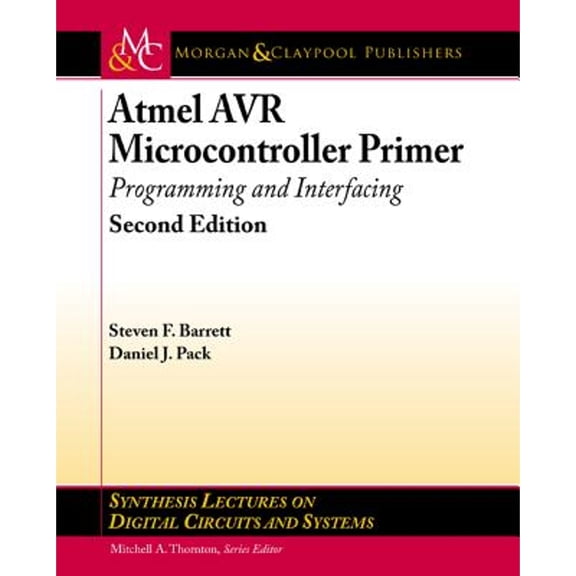 Pre-Owned Atmel AVR Microcontroller Primer: Programming and Interfacing, Second Edition (Synthesis Lectures on Digital Circuits and Systems), 9781608458615, Paperback, 0002- edition