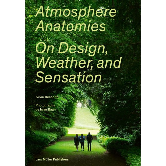 Atmosphere Anatomies: On Design, Weather, and Sensation, (Paperback)