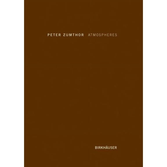 Atmospheres: Architectural Environments. Surrounding Objects, (Hardcover)
