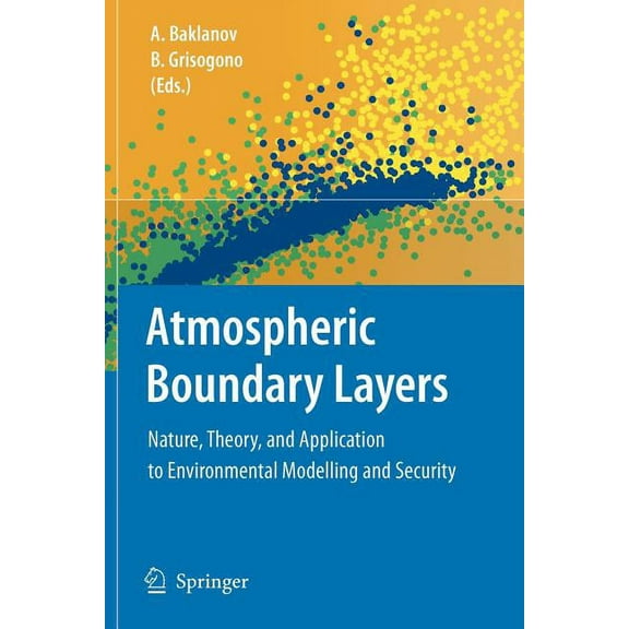 Atmospheric Boundary Layers: Nature, Theory, and Application to Environmental Modelling and Security, (Paperback)