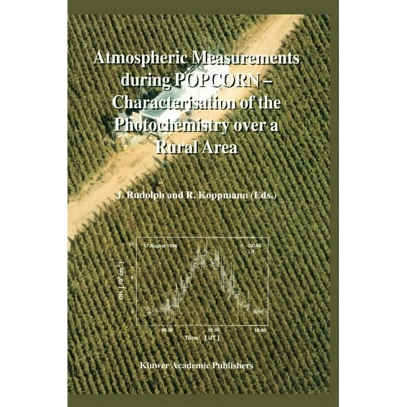 Atmospheric Measurements During Popcorn -- Characterisation of the Photochemistry Over a Rural Area, (Paperback)