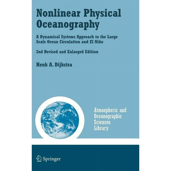 Atmospheric and Oceanographic Sciences L Nonlinear Physical Oceanography: A Dynamical Systems Approach to the Large Scale Ocean Circulation and El Nio,, Book 28, (Hardcover)