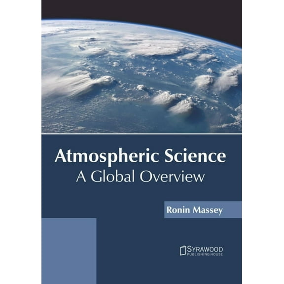 Atmospheric Science: A Global Overview, (Hardcover)
