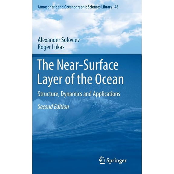Atmospheric and Oceanographic Sciences L The Near-Surface Layer of the Ocean: Structure, Dynamics and Applications, Book 48, (Hardcover)