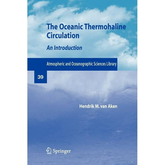 Atmospheric and Oceanographic Sciences L The Oceanic Thermohaline Circulation: An Introduction, Book 39, (Paperback)