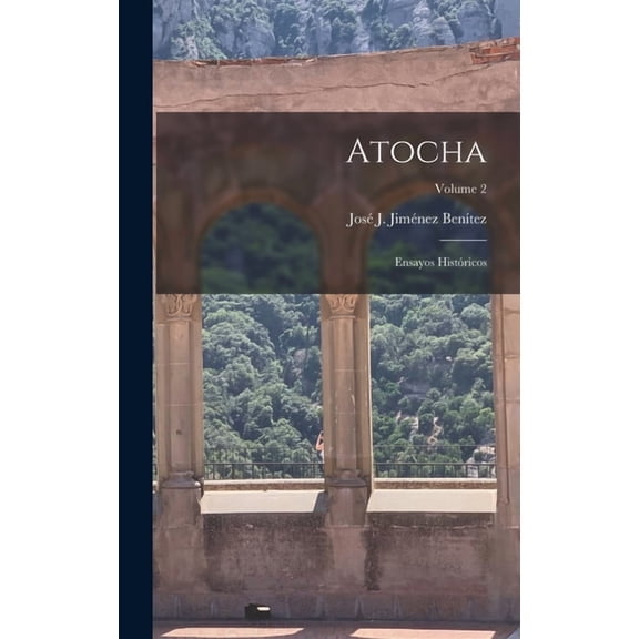 Atocha: Ensayos Histricos; Volume 2 (Hardcover)