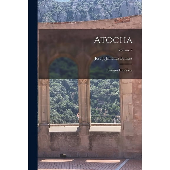 Atocha: Ensayos Histricos; Volume 2 (Paperback)
